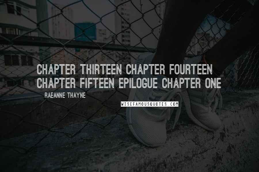 RaeAnne Thayne Quotes: Chapter Thirteen Chapter Fourteen Chapter Fifteen Epilogue Chapter One