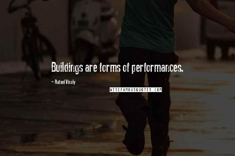 Rafael Vinoly Quotes: Buildings are forms of performances.