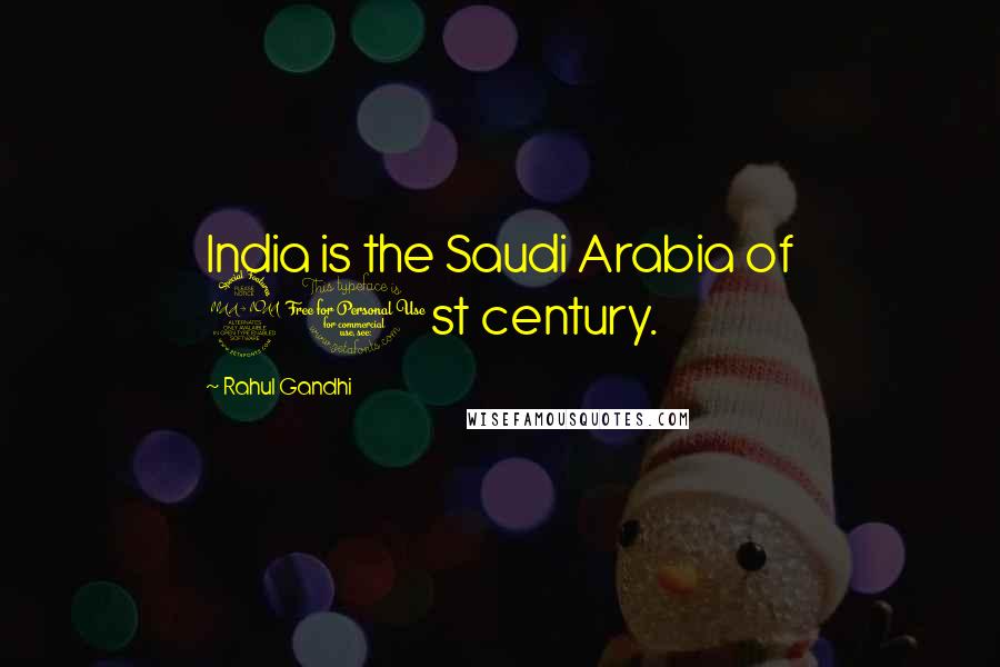 Rahul Gandhi Quotes: India is the Saudi Arabia of 21st century.