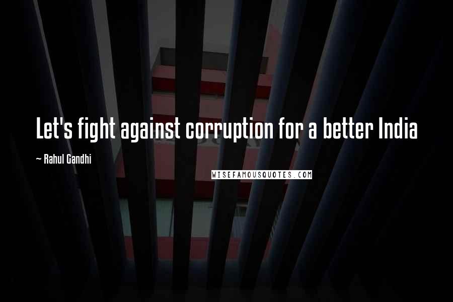 Rahul Gandhi Quotes: Let's fight against corruption for a better India