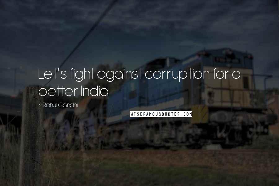 Rahul Gandhi Quotes: Let's fight against corruption for a better India