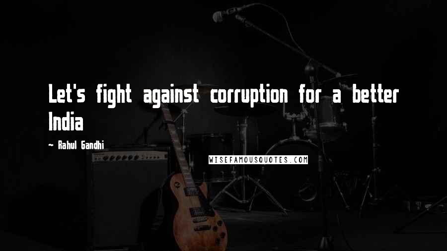 Rahul Gandhi Quotes: Let's fight against corruption for a better India