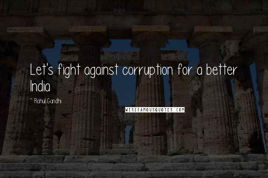 Rahul Gandhi Quotes: Let's fight against corruption for a better India