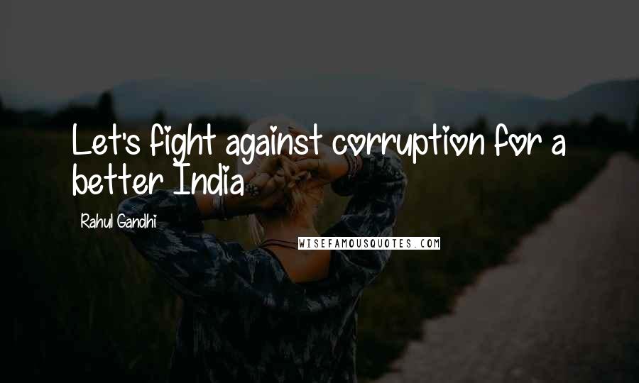 Rahul Gandhi Quotes: Let's fight against corruption for a better India