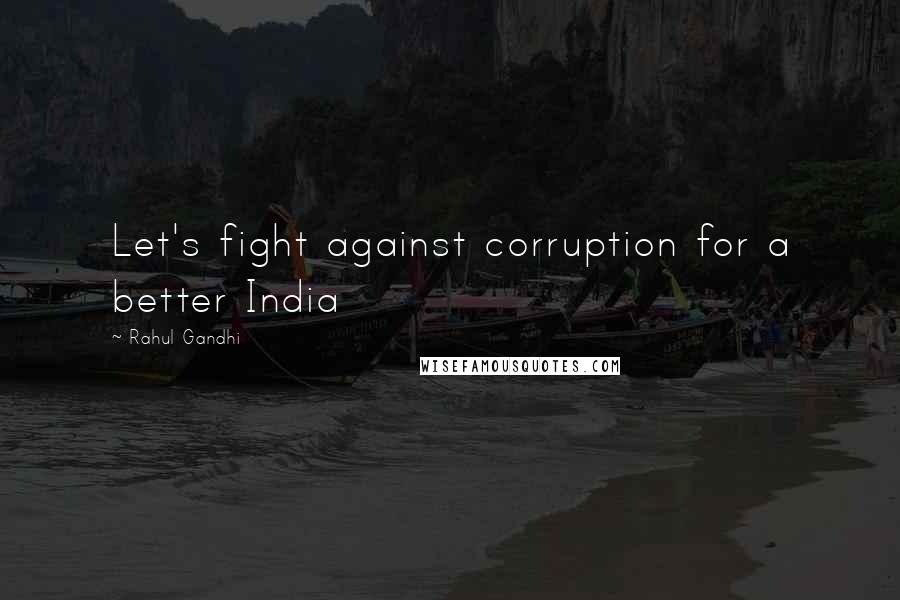 Rahul Gandhi Quotes: Let's fight against corruption for a better India