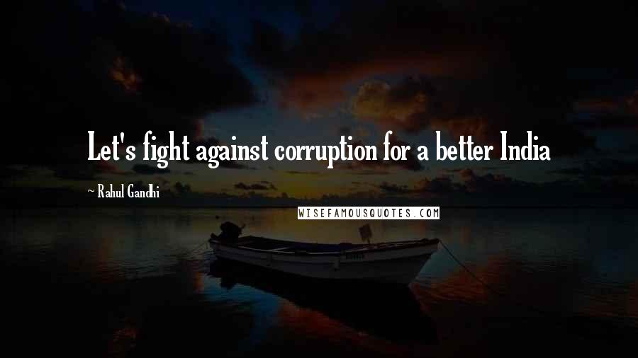 Rahul Gandhi Quotes: Let's fight against corruption for a better India