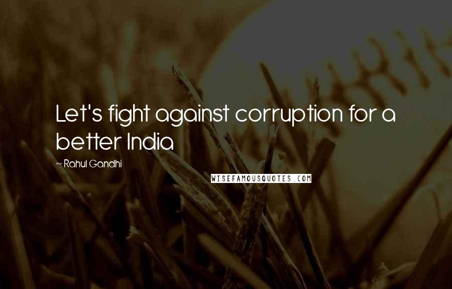 Rahul Gandhi Quotes: Let's fight against corruption for a better India