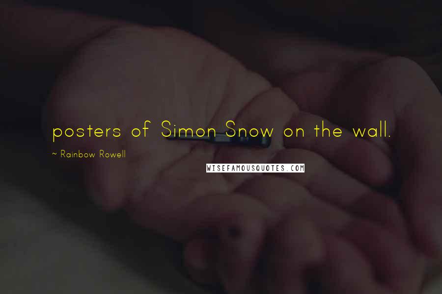 Rainbow Rowell Quotes: posters of Simon Snow on the wall.