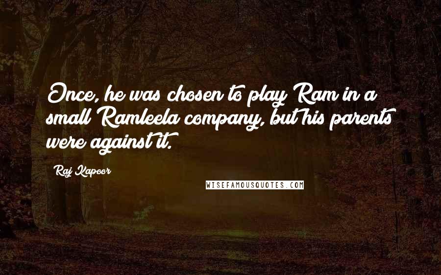 Raj Kapoor Quotes: Once, he was chosen to play Ram in a small Ramleela company, but his parents were against it.