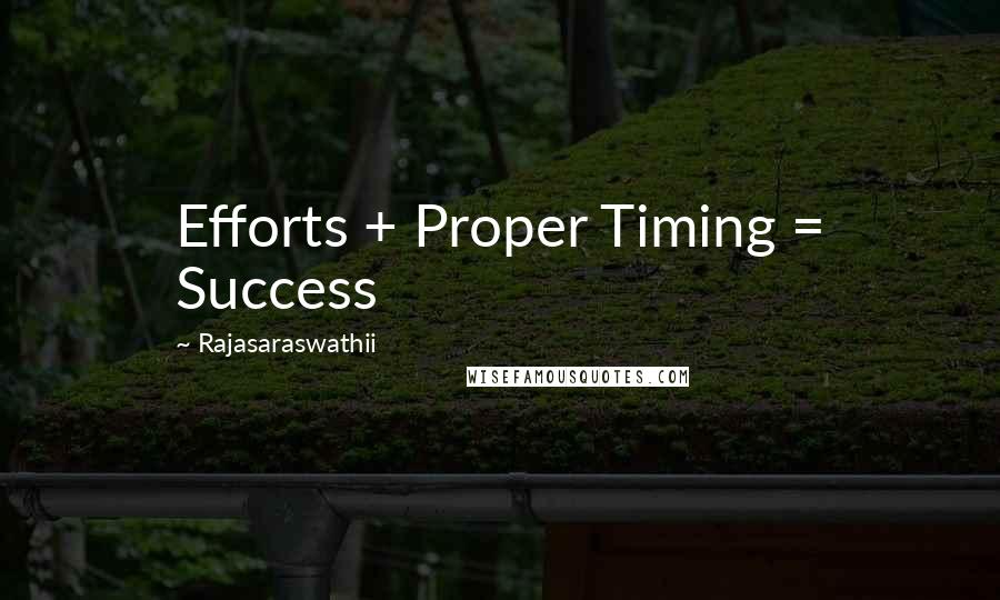 Rajasaraswathii Quotes: Efforts + Proper Timing = Success