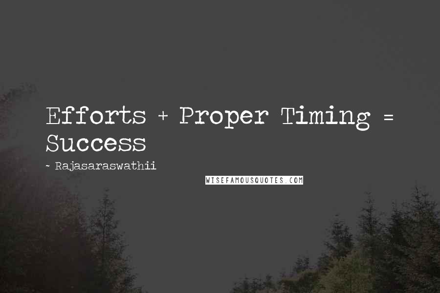 Rajasaraswathii Quotes: Efforts + Proper Timing = Success