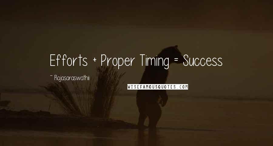 Rajasaraswathii Quotes: Efforts + Proper Timing = Success