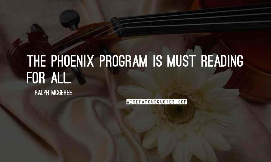 Ralph McGehee Quotes: The Phoenix Program is must reading for all.