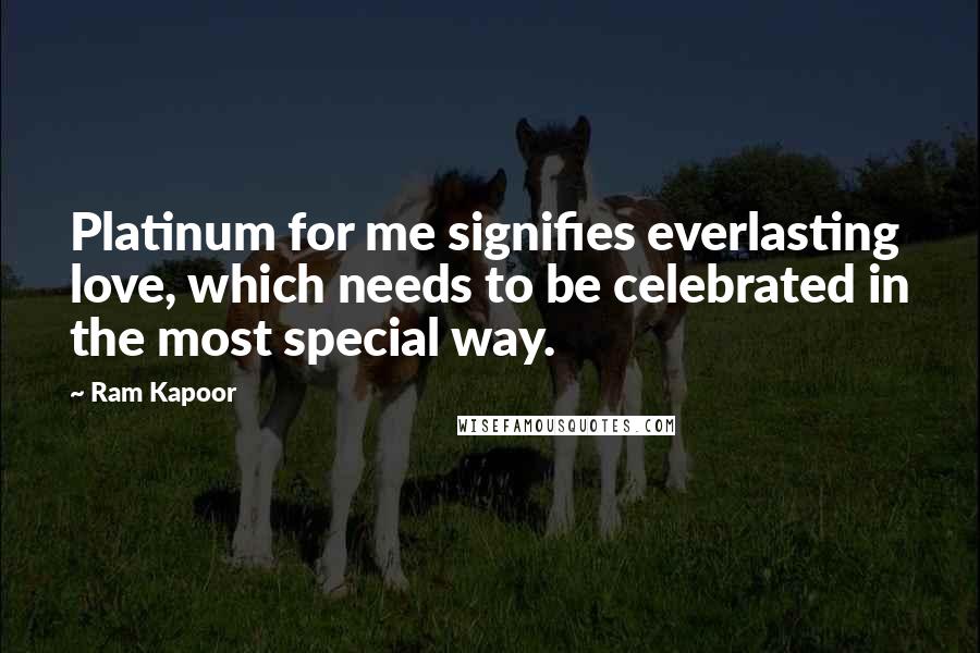 Ram Kapoor Quotes: Platinum for me signifies everlasting love, which needs to be celebrated in the most special way.