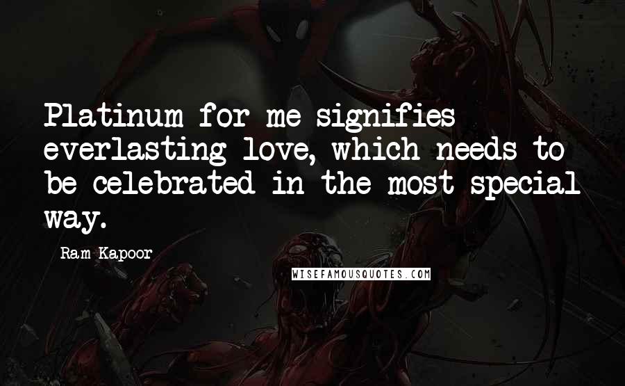 Ram Kapoor Quotes: Platinum for me signifies everlasting love, which needs to be celebrated in the most special way.