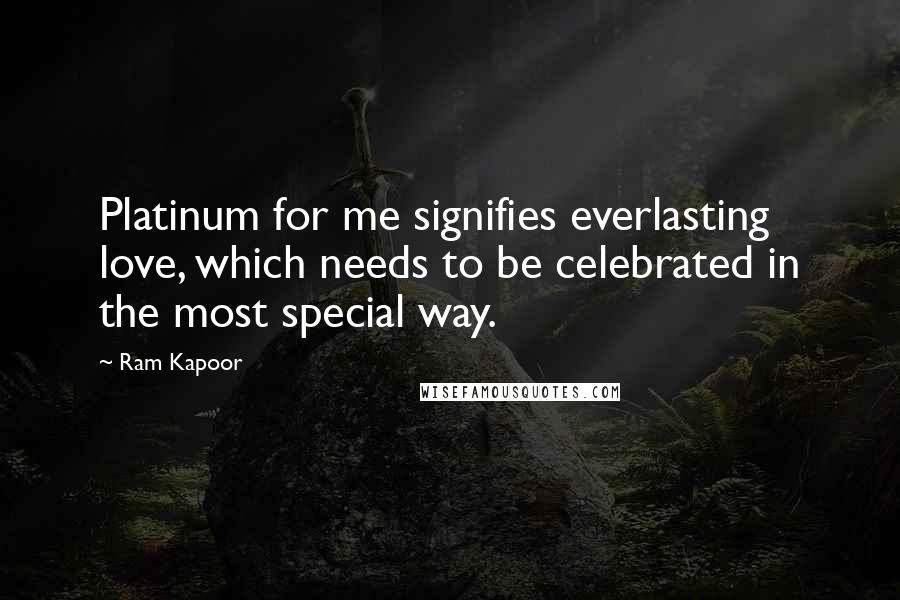 Ram Kapoor Quotes: Platinum for me signifies everlasting love, which needs to be celebrated in the most special way.