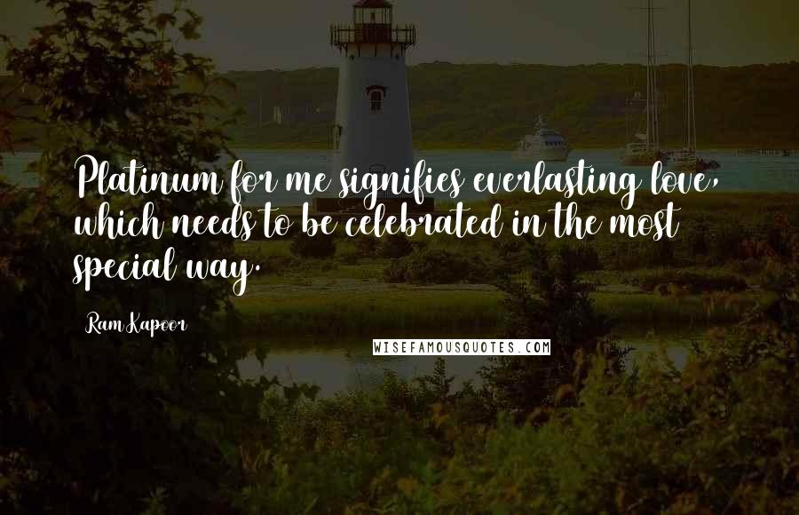 Ram Kapoor Quotes: Platinum for me signifies everlasting love, which needs to be celebrated in the most special way.