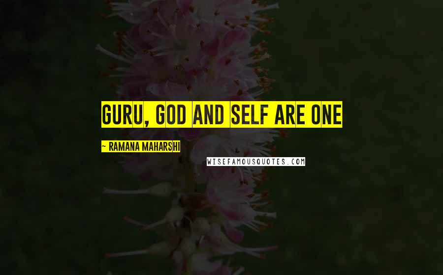 Ramana Maharshi Quotes: Guru, God and Self are One