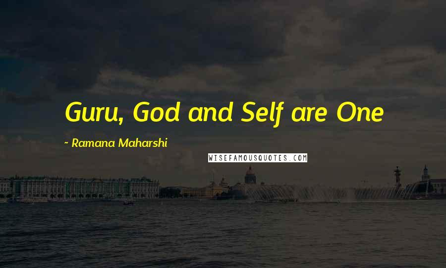 Ramana Maharshi Quotes: Guru, God and Self are One