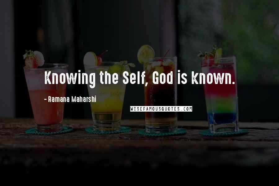 Ramana Maharshi Quotes: Knowing the Self, God is known.