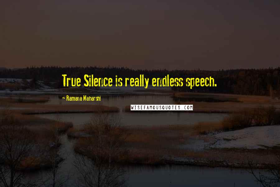 Ramana Maharshi Quotes: True Silence is really endless speech.