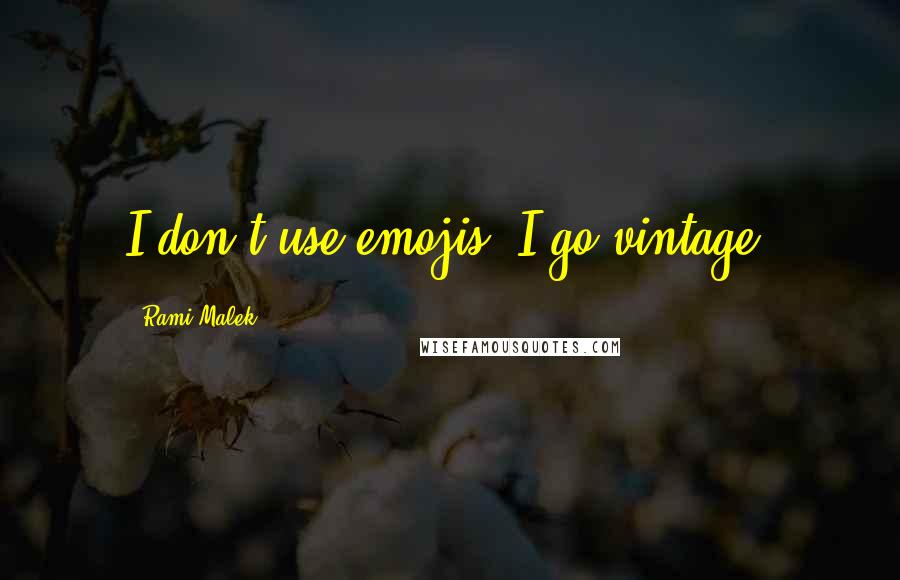 Rami Malek Quotes: I don't use emojis. I go vintage.