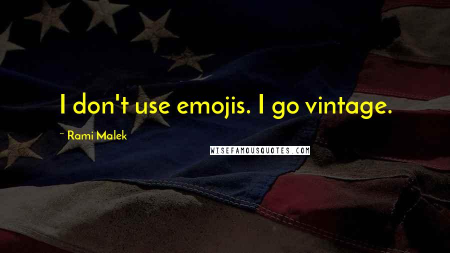 Rami Malek Quotes: I don't use emojis. I go vintage.