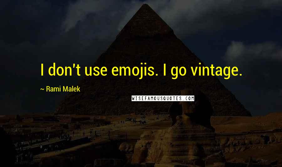 Rami Malek Quotes: I don't use emojis. I go vintage.