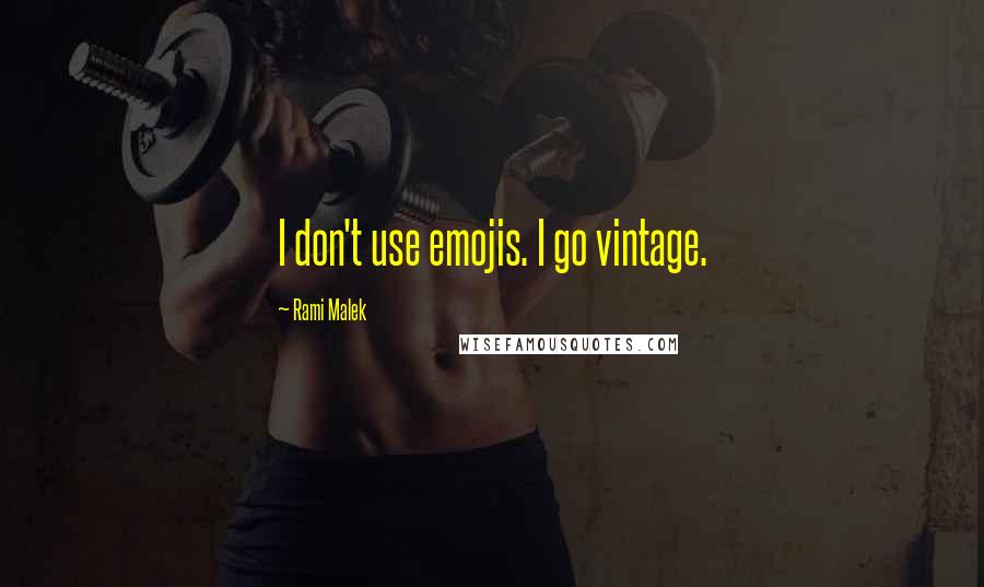 Rami Malek Quotes: I don't use emojis. I go vintage.