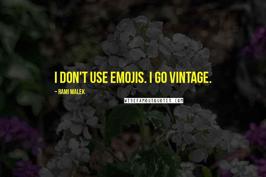 Rami Malek Quotes: I don't use emojis. I go vintage.