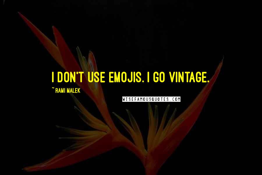Rami Malek Quotes: I don't use emojis. I go vintage.