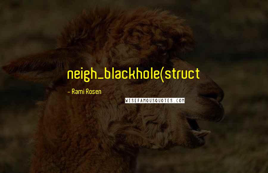 Rami Rosen Quotes: neigh_blackhole(struct