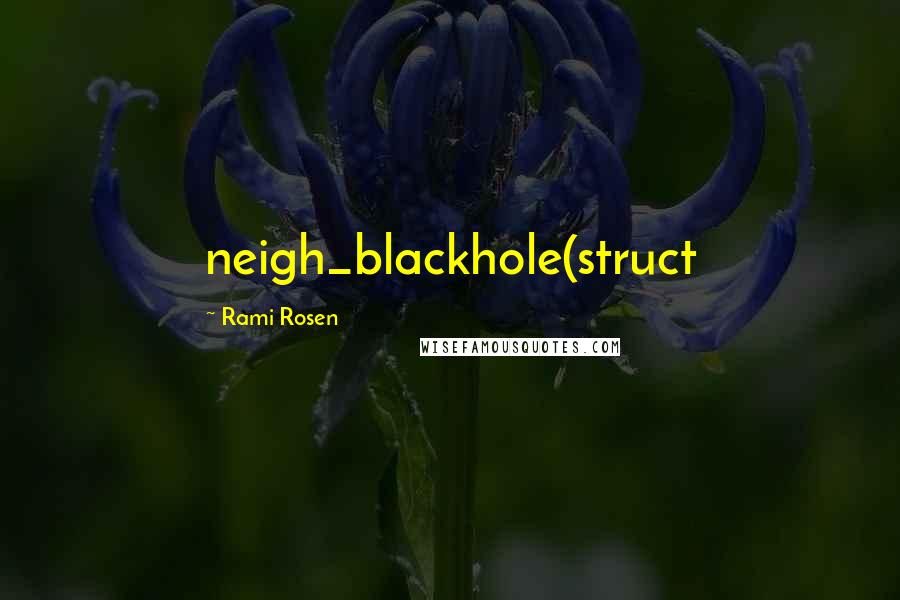 Rami Rosen Quotes: neigh_blackhole(struct