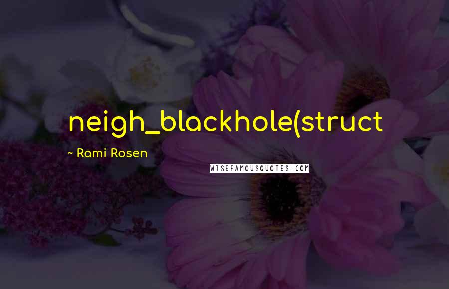 Rami Rosen Quotes: neigh_blackhole(struct