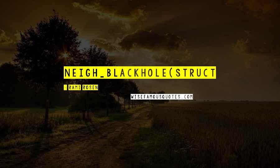 Rami Rosen Quotes: neigh_blackhole(struct