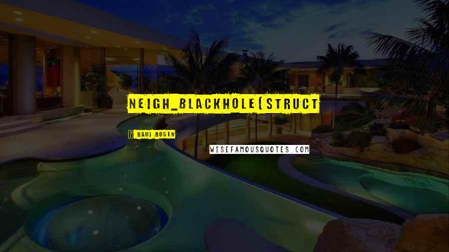 Rami Rosen Quotes: neigh_blackhole(struct