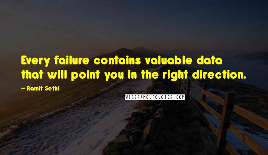 Ramit Sethi Quotes: Every failure contains valuable data that will point you in the right direction.