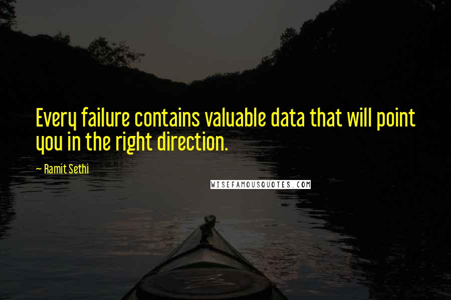 Ramit Sethi Quotes: Every failure contains valuable data that will point you in the right direction.