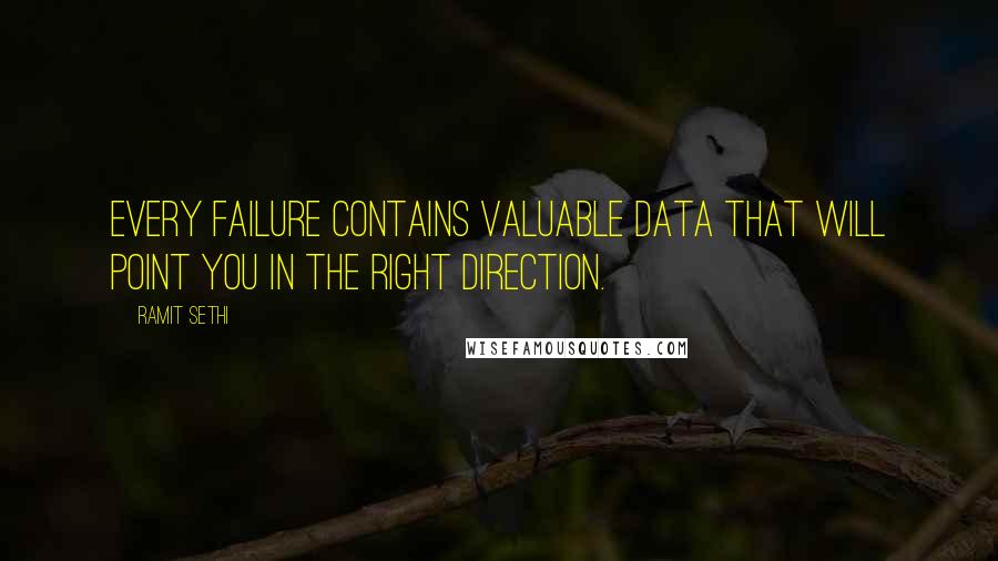 Ramit Sethi Quotes: Every failure contains valuable data that will point you in the right direction.