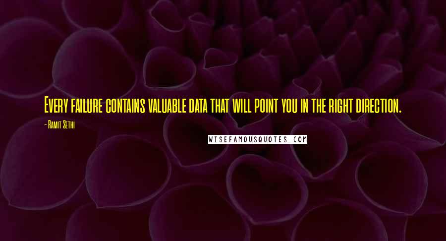 Ramit Sethi Quotes: Every failure contains valuable data that will point you in the right direction.