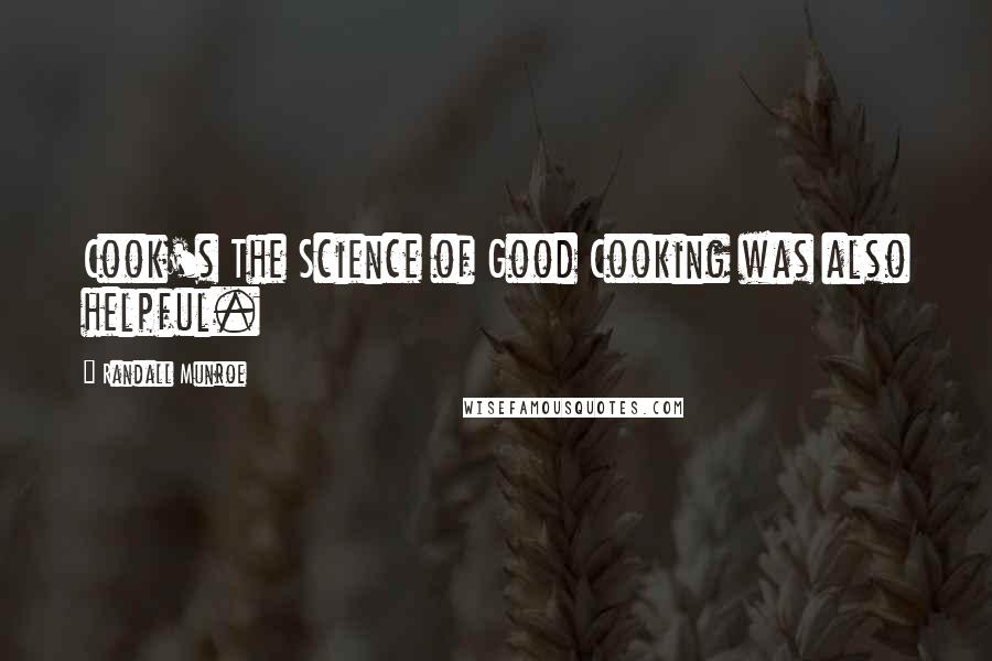 Randall Munroe Quotes: Cook's The Science of Good Cooking was also helpful.