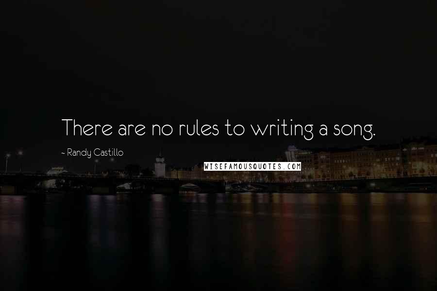 Randy Castillo Quotes: There are no rules to writing a song.