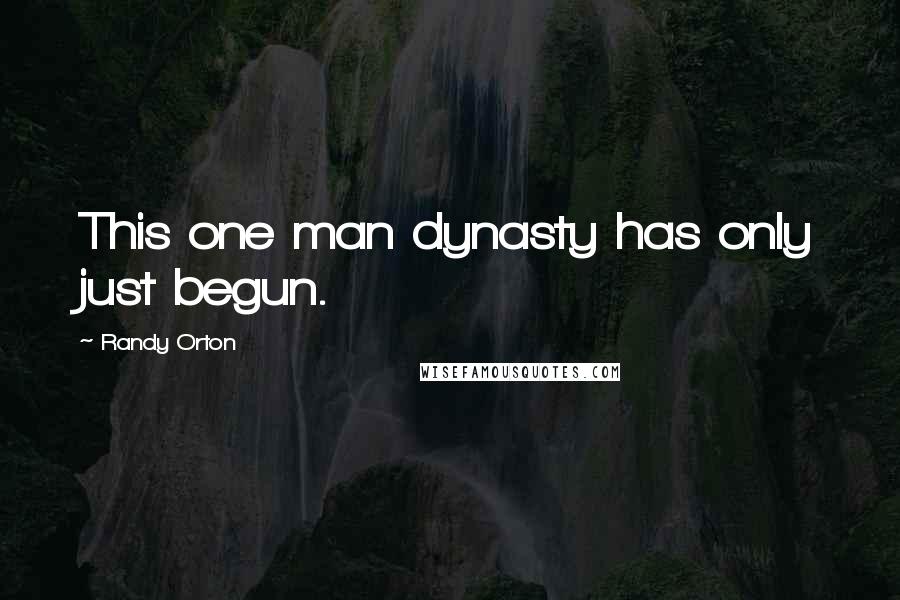 Randy Orton Quotes: This one man dynasty has only just begun.