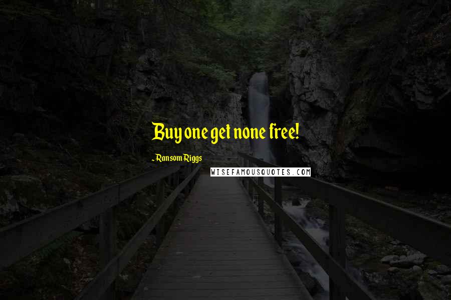 Ransom Riggs Quotes: Buy one get none free!