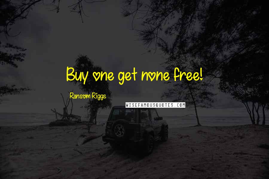 Ransom Riggs Quotes: Buy one get none free!