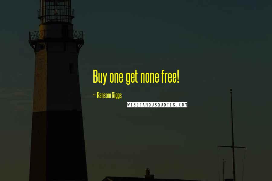 Ransom Riggs Quotes: Buy one get none free!