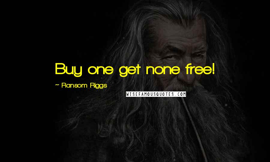 Ransom Riggs Quotes: Buy one get none free!