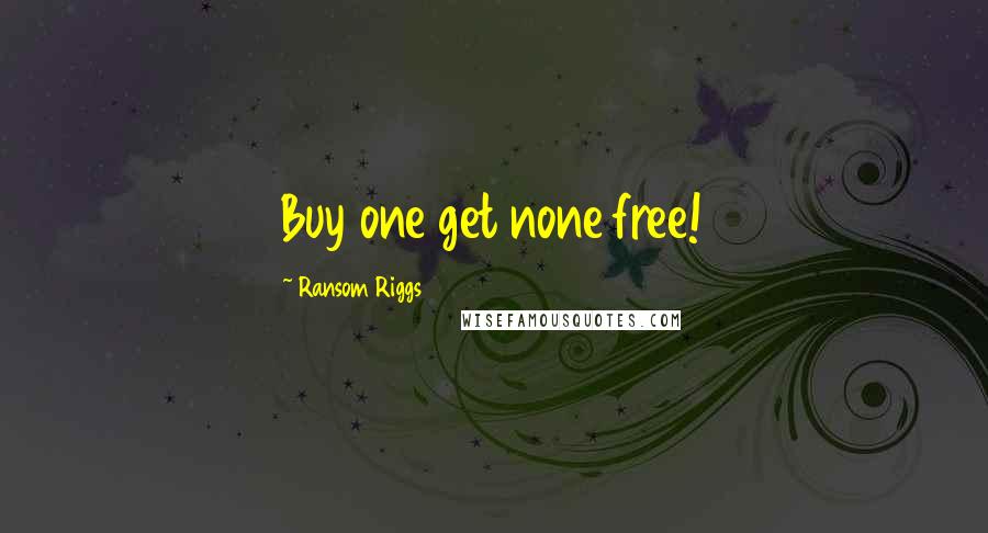 Ransom Riggs Quotes: Buy one get none free!