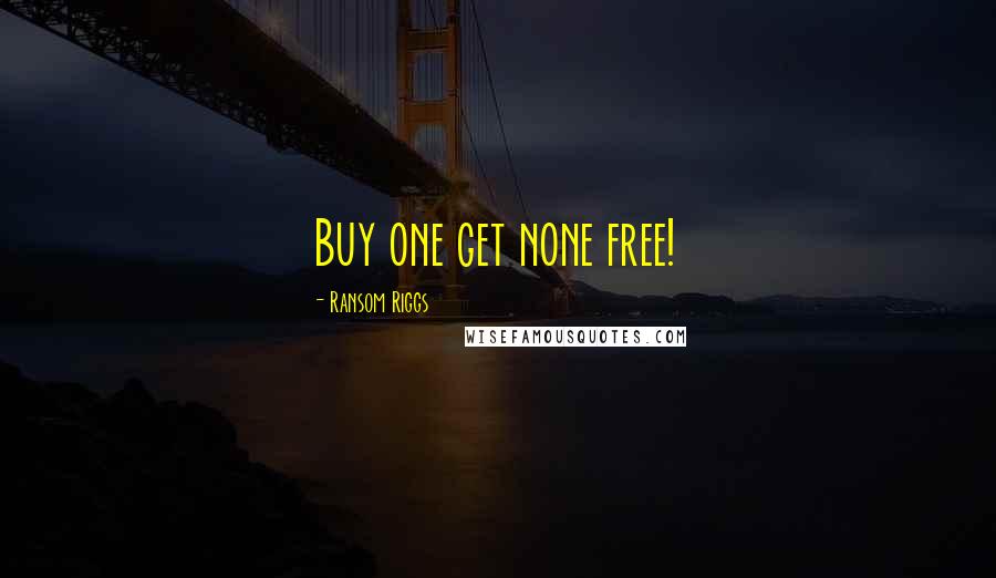 Ransom Riggs Quotes: Buy one get none free!