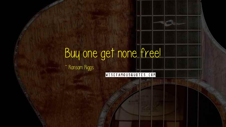 Ransom Riggs Quotes: Buy one get none free!